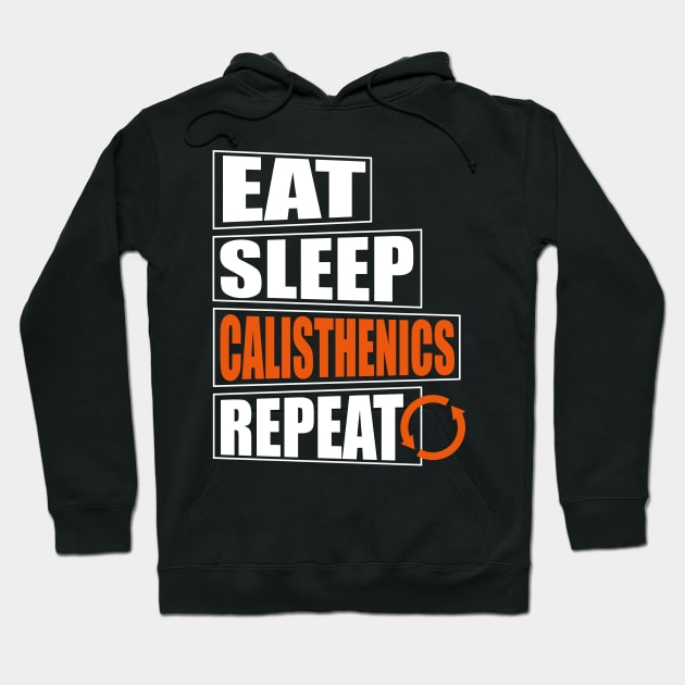 Eat Sleep Calisthenics Design Hoodie by teemey